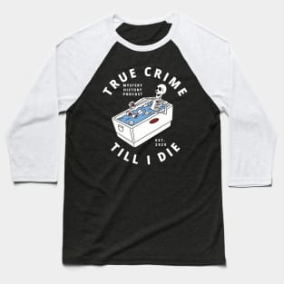 True Crime Till I Die Baseball T-Shirt